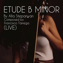 Etude B Minor (LIVE) (Francisco Tárrega)