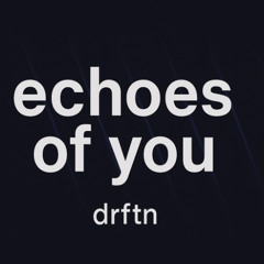 Echoes of You