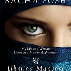 [ACCESS] [KINDLE PDF EBOOK EPUB] I Am a Bacha Posh: My Life as a Woman Living as a Ma
