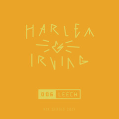Harlem & Irving Mix Series - 006 Leech