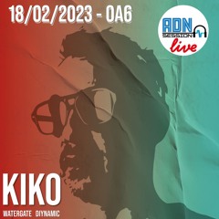 KIKO - ADN SESSION - OA6 ( 18.02.23 )