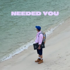 Needed you