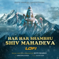 Har Har Shambhu Shiv Mahadeva Lofi (feat. Abhilipsa Panda)