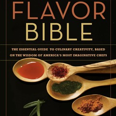 PDF The Flavor Bible: The Essential Guide to Culinary Creativity, Based on the W