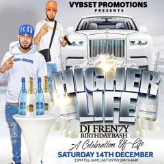 HIGHER LIFE⬆️ DJ FREN7Y BIRTHDAY BASH♐️ (14/12/2024) (PROMO MIX) (DANCEHALL, HIP HOP, AMAPIANO)