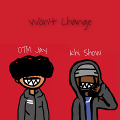 Wont Change! (ft.Khi Show)