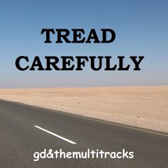 tread carefully