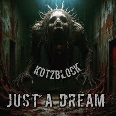 Just a Dream KotzBlock