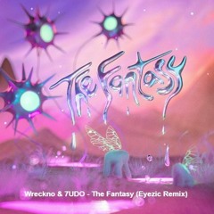 Wreckno & 7UDO - The Fantasy (Eyezic Remix)