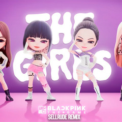Blackpink - The Girls (SellRude Remix) FREE DOWNLOAD