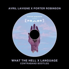 Porter Robinson - What The Hell x Language (CONTRABAND Bootleg) [Free Download]
