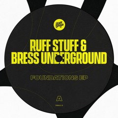 Ruff Stuff & Bress Underground - Foundations Ep