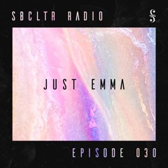 SBCLTR RADIO 030 Feat. Just Emma