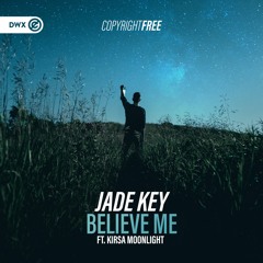 Jade Key - Believe Me (ft. Kirsa Moonlight) (DWX Copyright Free)