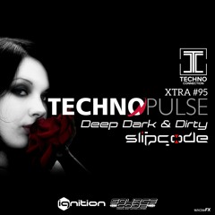 slipcode - Techno Pulse Xtra #95 25-07-22 - Deep Dark Dirty Techno 130bpm - Technoconnection.com