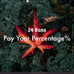 24 Banx_-_ Pay Ur Percentage (Ft qdavyv_zw X Tyknow Icon)