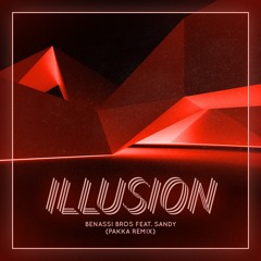 [FREE DL] Benassi Bros Feat. Sandy - Illusion (Pakka Edit)