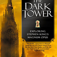 [Access] EPUB 📬 The Road to the Dark Tower: Exploring Stephen King's Magnum Opus by