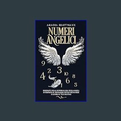 [ebook] read pdf 📚 Numeri Angelici: Immergiti nella numerologia degli angeli, interpreta il messag