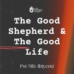 The Good Shepherd & The Good Life