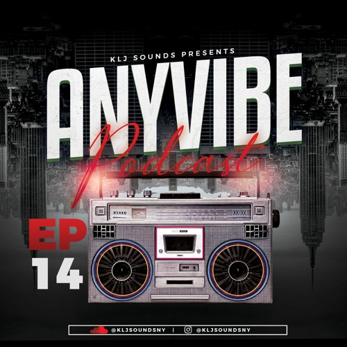 KLJ SOUNDS PRESENTS ANYVIBE PODCAST EP 14