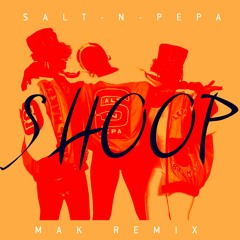 Salt N Pepa - SHOOP (Mak Remix)