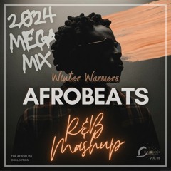 Afrobeats & R&B Mashup: 2024 Mega Mix (Winter Warmers Edition) 🔥