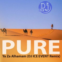 PURE - Ya Za Alhamam (DJ ICE EVENT Remix)