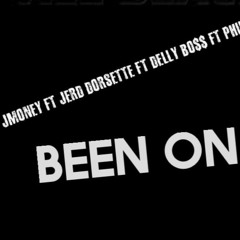 J-Money Ft Jerd Dorsette Ft Delly Bo$$ Ft Philly G's - Been On