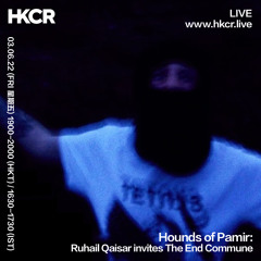 Hounds of Pamir:  Ruhail Qaisar invites The End Commune - 03/06/2022