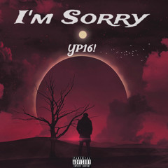 YP16 - I’m Sorry (Official Audio)