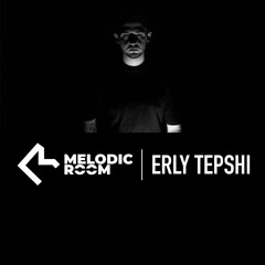 Erly Tepshi - Live @Melodic Room #8