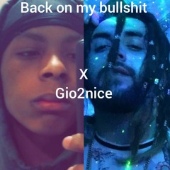 BackOnMyBullshit X gio2nice