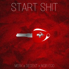 Merk x Decent x Noir Ego - Start Shit (Prod. @lomanekilledit)