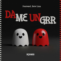 Fantomel x ‪KateLinn‬ - Dame Un Grrr | Ronee Bass Remix