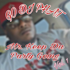 GO DJ PHAT MrKeepDaPartyGoing