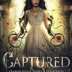 READ EPUB KINDLE PDF EBOOK Captured (The Shadow Guild: Hades & Persephone Book 3) by