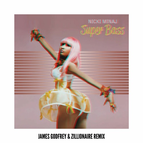 Nicki Minaj - Super Bass (James Godfrey & Zillionaire Remix)Free DL!