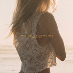 DAYLIGHT'S RUNNNING OUT