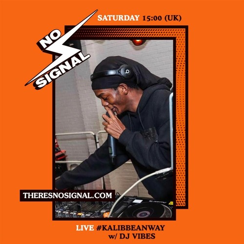 #NoSignalRadio - #KalibbeanWay Takeover w/ @ItsDJVibes