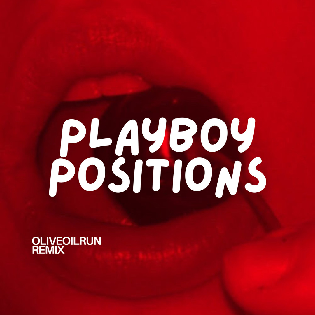 Stream Playboy Positions OliveOilRun Remix by OliveOilRun Listen