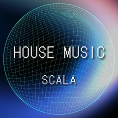 SCALA - House Music