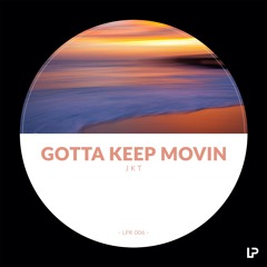 JKT - Gotta Keep Movin [Free Download]