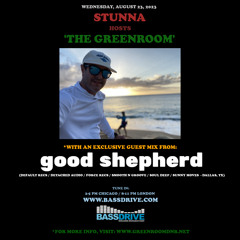 STUNNA Hosts THE GREENROOM with GOOD SHEPHERD Guest Mix August 23 2023