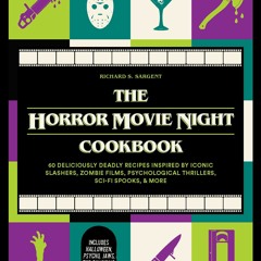 The Horror Movie Night Cookbook: 60 Deliciously Deadly Recipes Inspired by Iconic Slashers Zombie Fi
