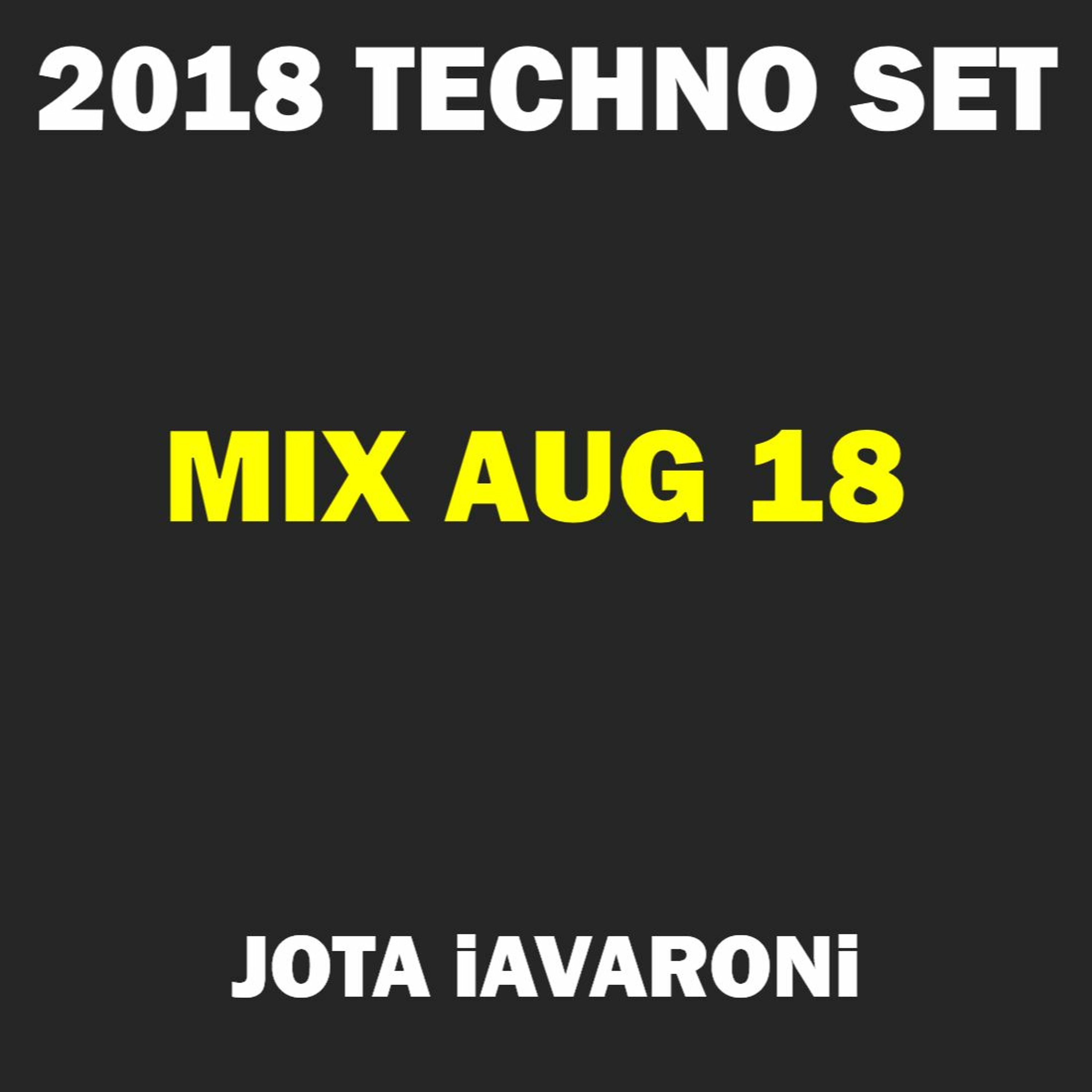2018 - TECHNO SET - MIX AUG18 (JOTA iAVARONi) episode artwork