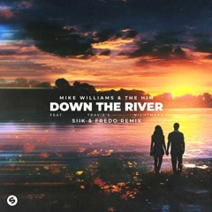 Mike Williams & The Him feat. Travie's Nightmare - Down The River (SIIK & Fredo Remix)