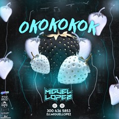 OKOKOKOK 2023 - DJ MIGUEL LOPEZ
