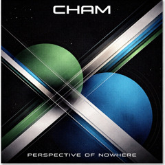 CF Premiere: CHAM - Perspective of Nowhere