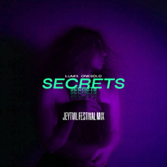 LUM!X, ONESOLO - Secrets (Jeytvil Festival Mix) [Preview]